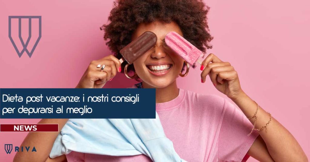 Dieta post vacanze | Riva Dental Clinic